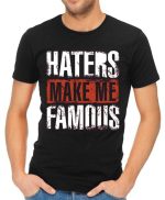 HATERS MAKE ME FAMOUS