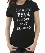 Čim je to Irena, to mora da je zajebano (ime po želji)