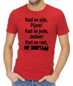 Kad se pije, pijem! Kad se jede, jedem! Kad se radi, ne smetam!