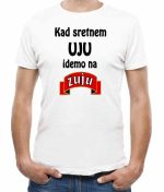 Kad sretnem uju idemo na žuju