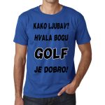 Kako ljubav? hvala bogu golf je dobro