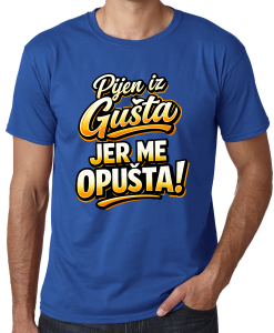 PIJEM IZ GUŠTA JER ME OPUŠTA